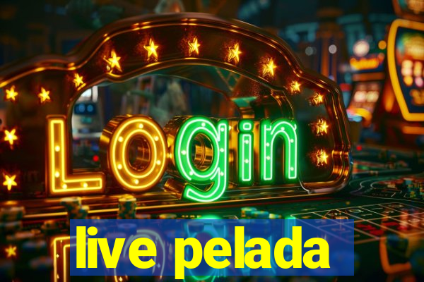 live pelada